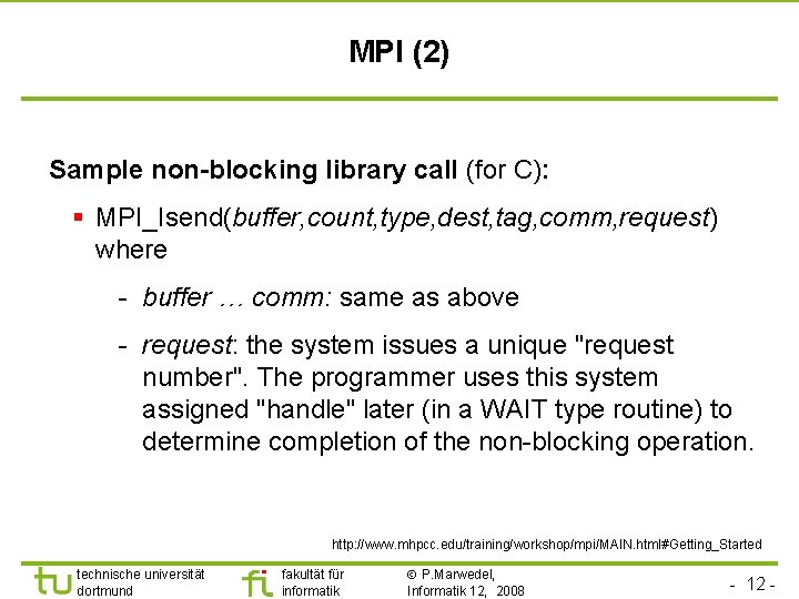 MPI (2) Sample non-blocking library call (for C): § MPI_Isend(buffer, count, type, dest, tag,