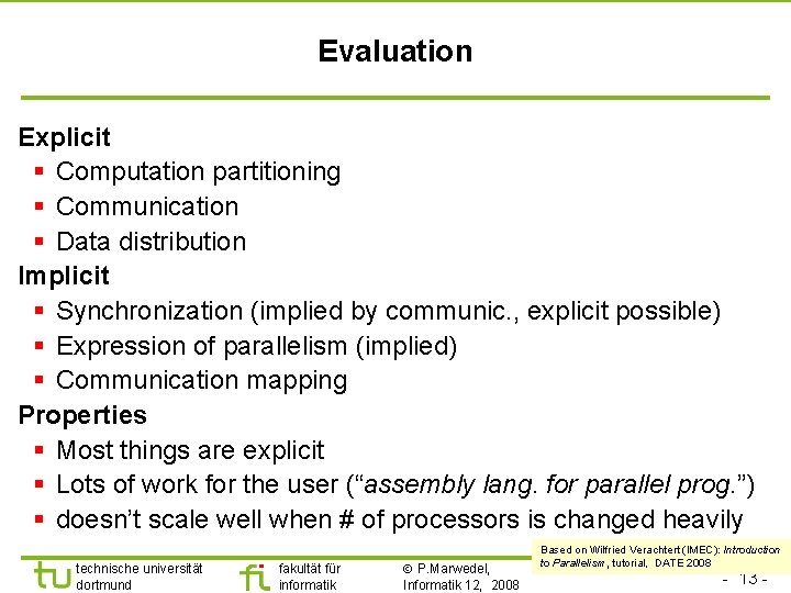 Evaluation Explicit § Computation partitioning § Communication § Data distribution Implicit § Synchronization (implied