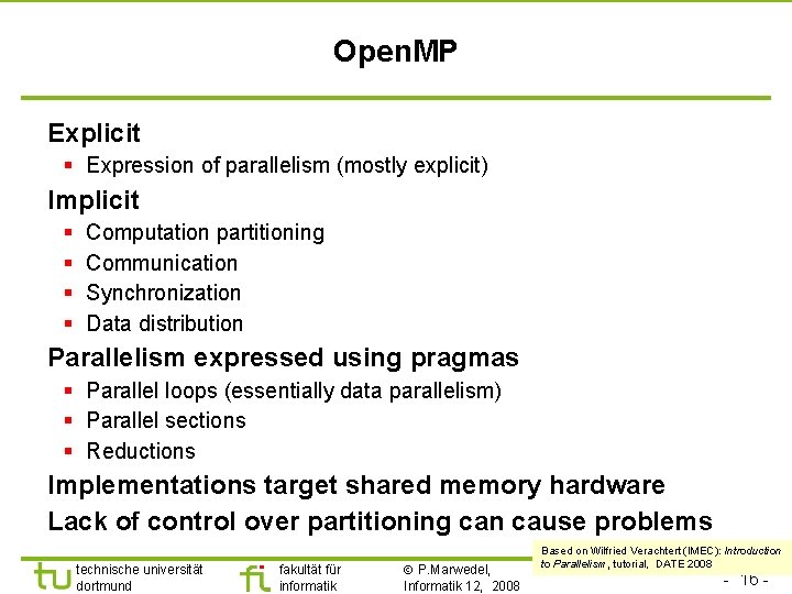 Open. MP Explicit § Expression of parallelism (mostly explicit) Implicit § § Computation partitioning