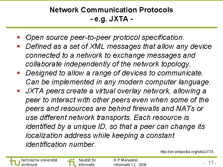 Network Communication Protocols - e. g. JXTA - § Open source peer-to-peer protocol specification.
