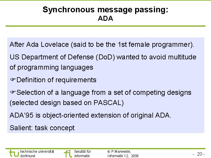 Synchronous message passing: ADA After Ada Lovelace (said to be the 1 st female