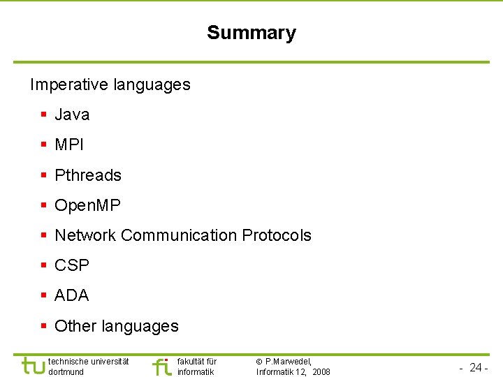 Summary Imperative languages § Java § MPI § Pthreads § Open. MP § Network