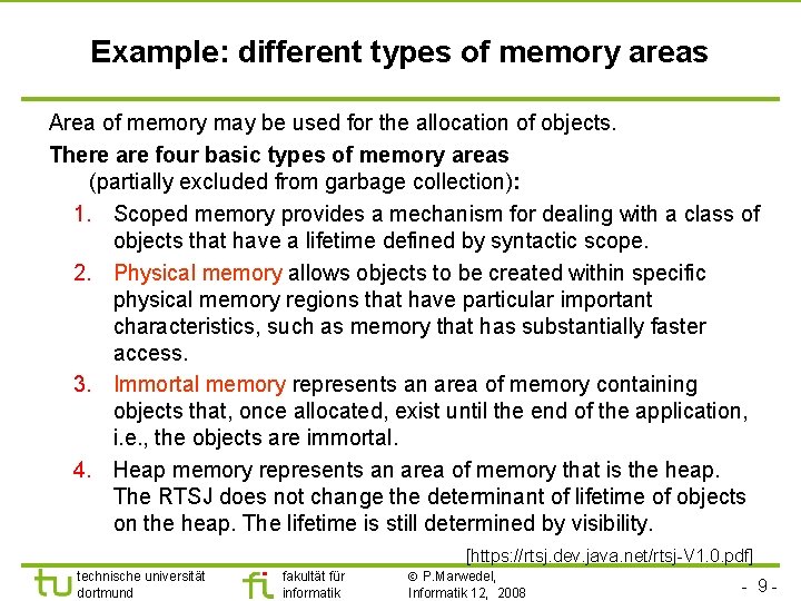 Example: different types of memory areas Area of memory may be used for the