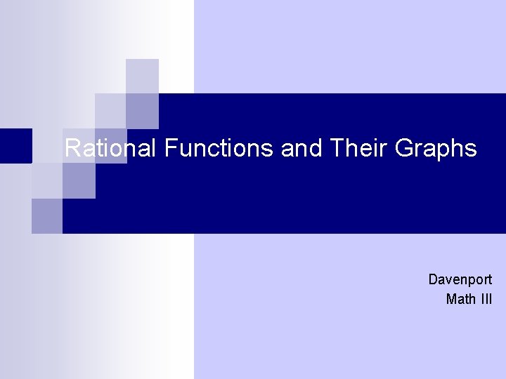 Rational Functions and Their Graphs Davenport Math III 