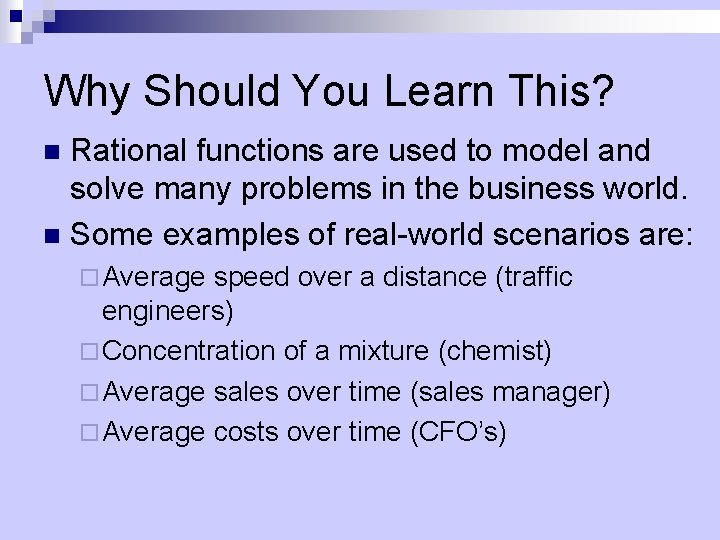 Why Should You Learn This? Rational functions are used to model and solve many