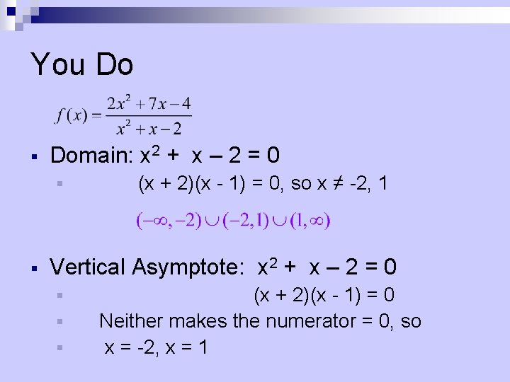 You Do § Domain: x 2 + x – 2 = 0 § §