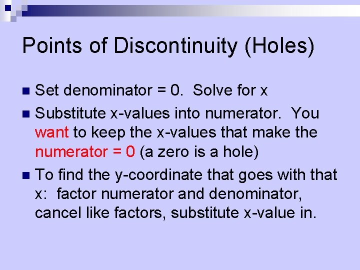 Points of Discontinuity (Holes) Set denominator = 0. Solve for x n Substitute x-values