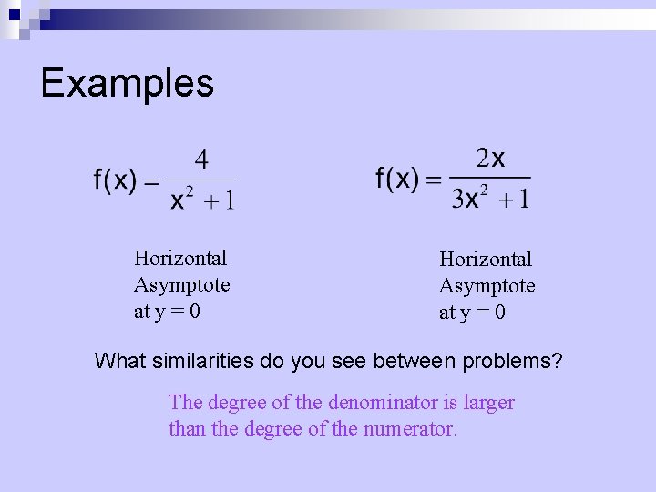 Examples Horizontal Asymptote at y = 0 What similarities do you see between problems?
