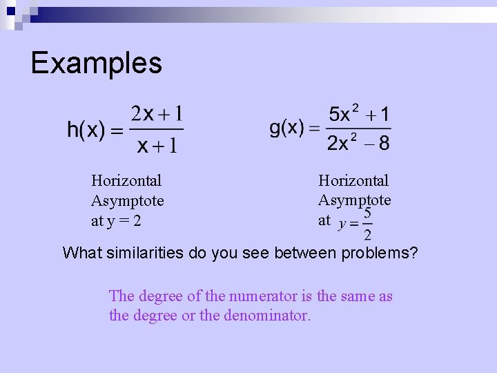 Examples Horizontal Asymptote at y = 2 Horizontal Asymptote at What similarities do you
