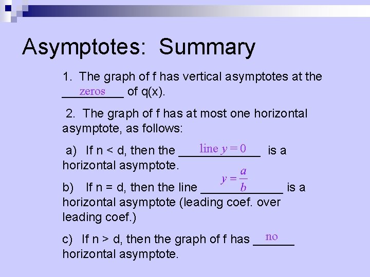 Asymptotes: Summary 1. The graph of f has vertical asymptotes at the zeros _____