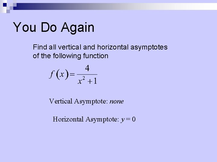 You Do Again Find all vertical and horizontal asymptotes of the following function Vertical