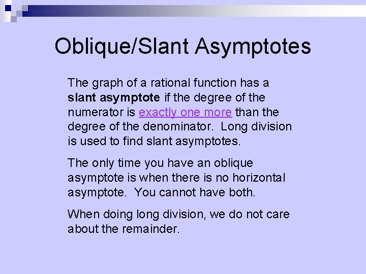 Oblique/Slant Asymptotes The graph of a rational function has a slant asymptote if the