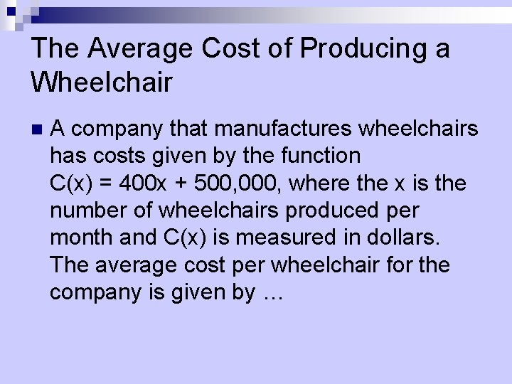 The Average Cost of Producing a Wheelchair n A company that manufactures wheelchairs has