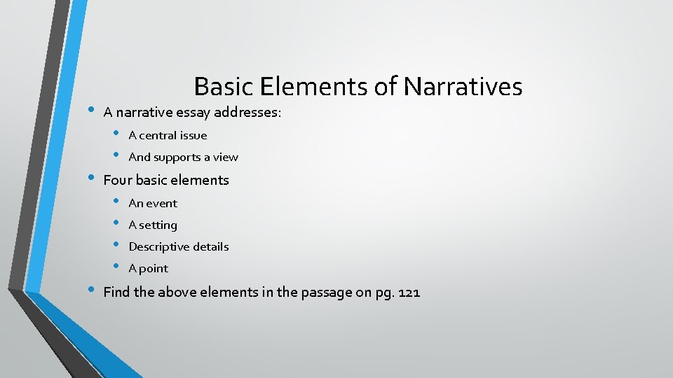  • • • Basic Elements of Narratives A narrative essay addresses: • •