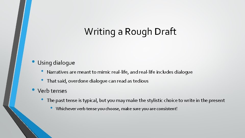 Writing a Rough Draft • Using dialogue • • Narratives are meant to mimic