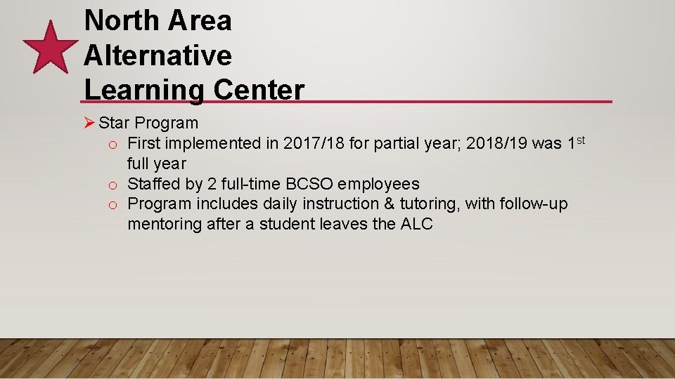 North Area Alternative Learning Center Ø Star Program o First implemented in 2017/18 for North Area Alternative Learning Center Ø Star Program o First implemented in 2017/18 for