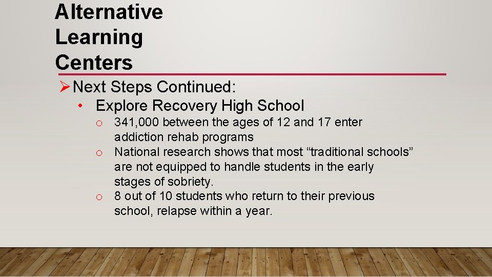 Alternative Learning Centers ØNext Steps Continued: • Explore Recovery High School o 341, 000 Alternative Learning Centers ØNext Steps Continued: • Explore Recovery High School o 341, 000
