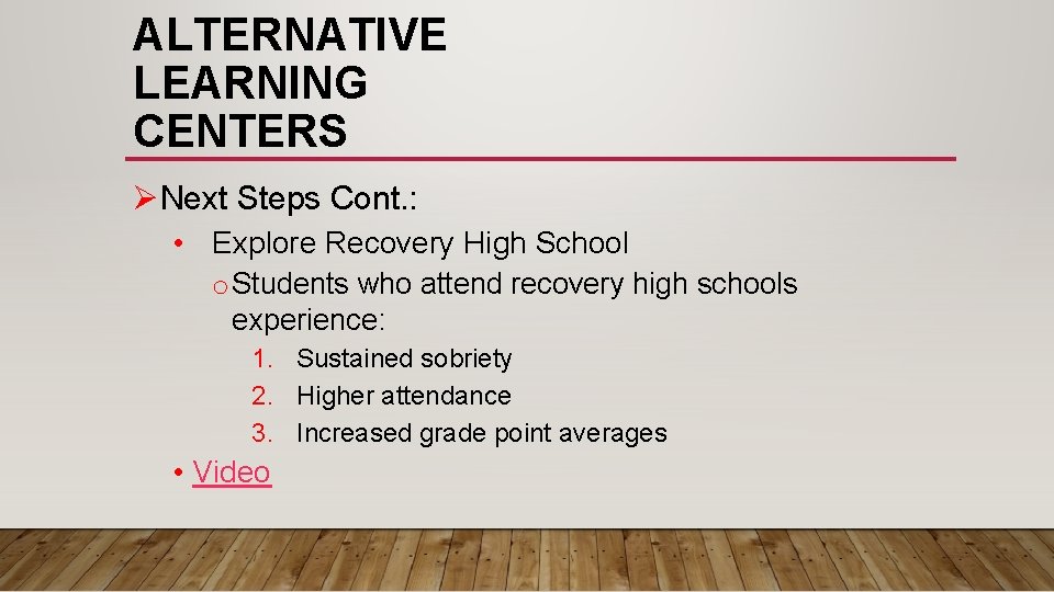 ALTERNATIVE LEARNING CENTERS ØNext Steps Cont. : • Explore Recovery High School o Students ALTERNATIVE LEARNING CENTERS ØNext Steps Cont. : • Explore Recovery High School o Students
