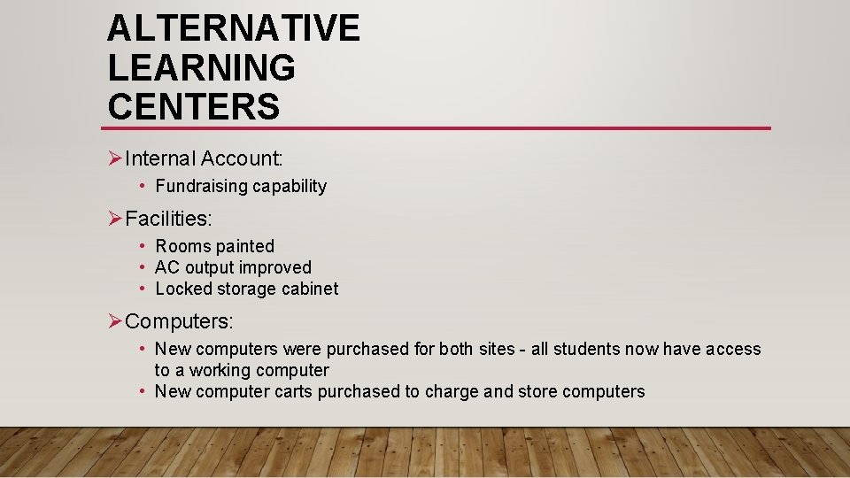 ALTERNATIVE LEARNING CENTERS ØInternal Account: • Fundraising capability ØFacilities: • Rooms painted • AC ALTERNATIVE LEARNING CENTERS ØInternal Account: • Fundraising capability ØFacilities: • Rooms painted • AC