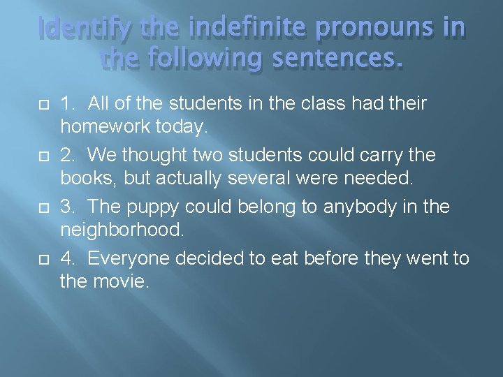 Identify the indefinite pronouns in the following sentences. 1. All of the students in