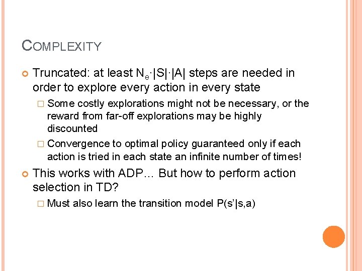 COMPLEXITY Truncated: at least Ne·|S|·|A| steps are needed in order to explore every action