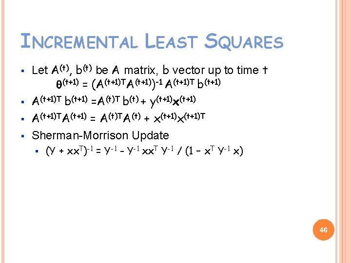 INCREMENTAL LEAST SQUARES § § Let A(t), b(t) be A matrix, b vector up