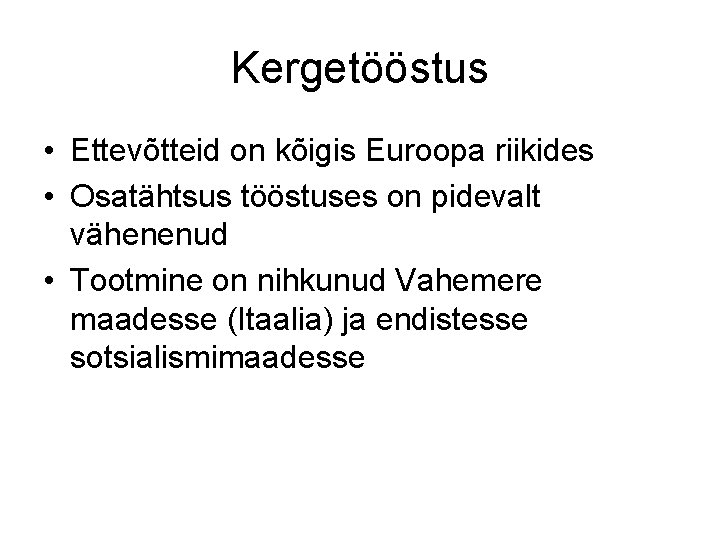 Kergetööstus • Ettevõtteid on kõigis Euroopa riikides • Osatähtsus tööstuses on pidevalt vähenenud •