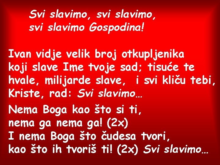 Svi slavimo, svi slavimo Gospodina! Ivan vidje velik broj otkupljenika koji slave Ime tvoje