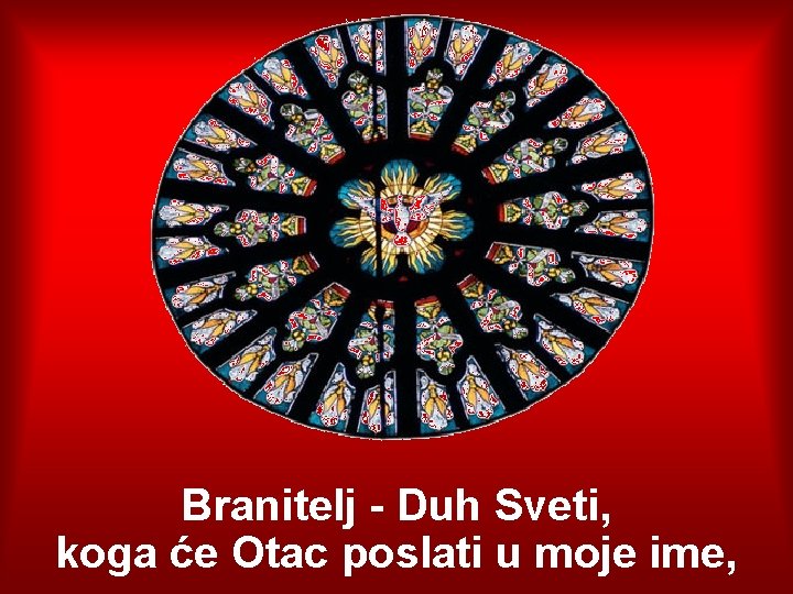 Branitelj - Duh Sveti, koga će Otac poslati u moje ime, 