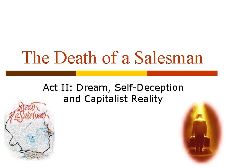 The Death of a Salesman Act II: Dream, Self-Deception and Capitalist Reality 