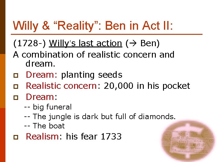 Willy & “Reality”: Ben in Act II: (1728 -) Willy’s last action ( Ben)
