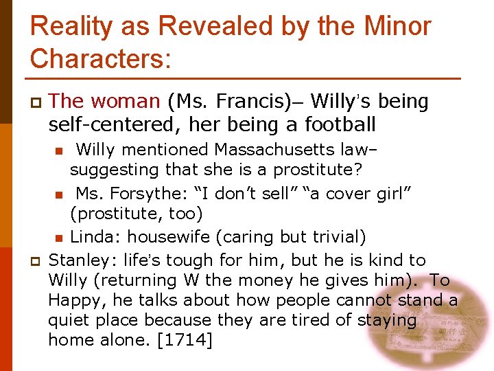 Reality as Revealed by the Minor Characters: p The woman (Ms. Francis)– Willy’s being