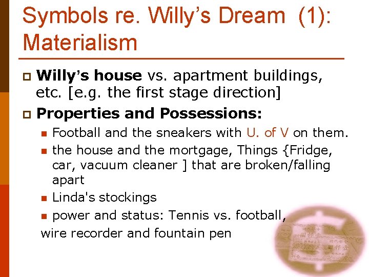 Symbols re. Willy’s Dream (1): Materialism Willy’s house vs. apartment buildings, etc. [e. g.