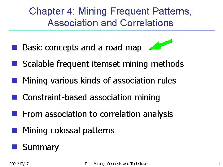 Chapter 4: Mining Frequent Patterns, Association and Correlations n Basic concepts and a road