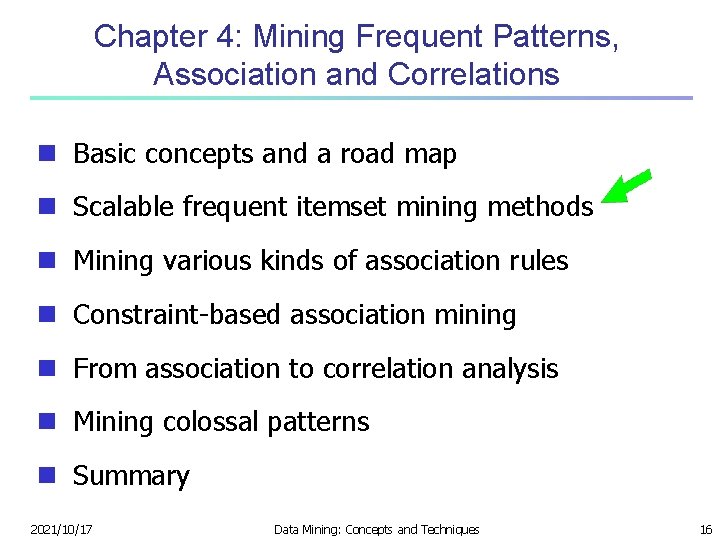 Chapter 4: Mining Frequent Patterns, Association and Correlations n Basic concepts and a road