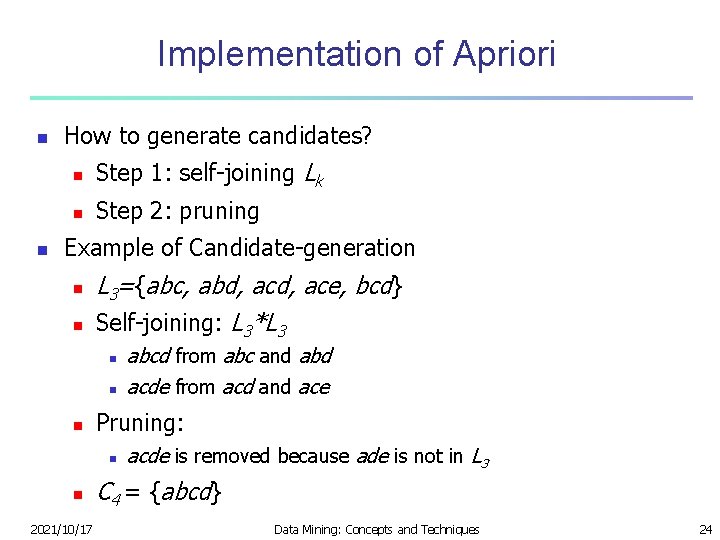 Implementation of Apriori n n How to generate candidates? n Step 1: self-joining Lk
