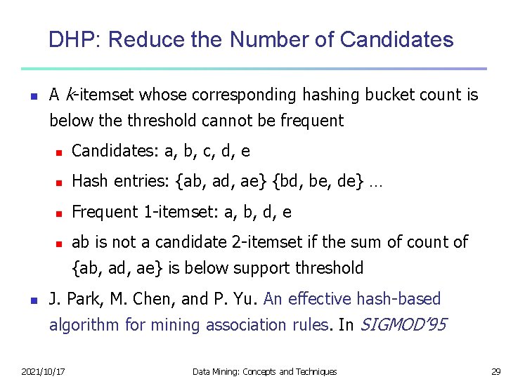 DHP: Reduce the Number of Candidates n A k-itemset whose corresponding hashing bucket count