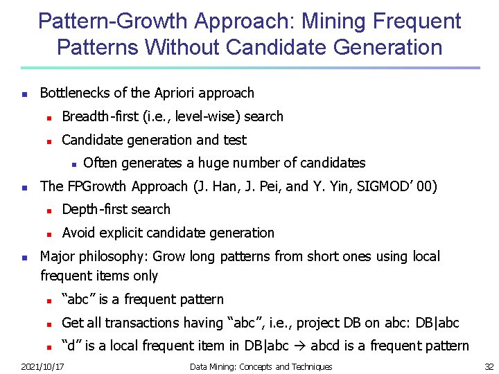 Pattern-Growth Approach: Mining Frequent Patterns Without Candidate Generation n Bottlenecks of the Apriori approach