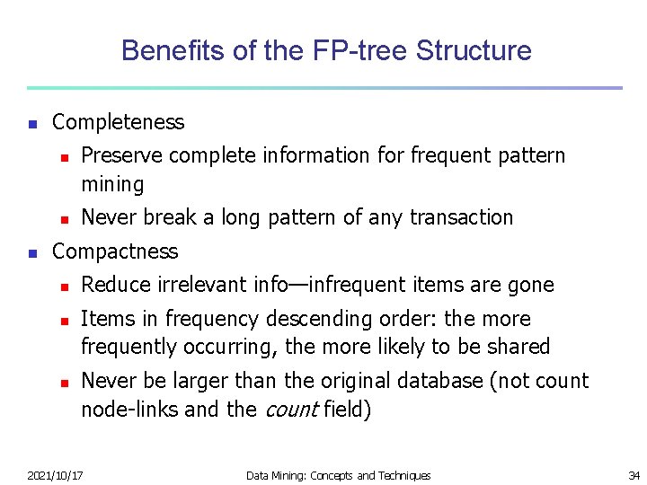 Benefits of the FP-tree Structure n Completeness n n n Preserve complete information for