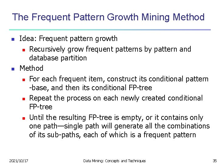 The Frequent Pattern Growth Mining Method n n Idea: Frequent pattern growth n Recursively