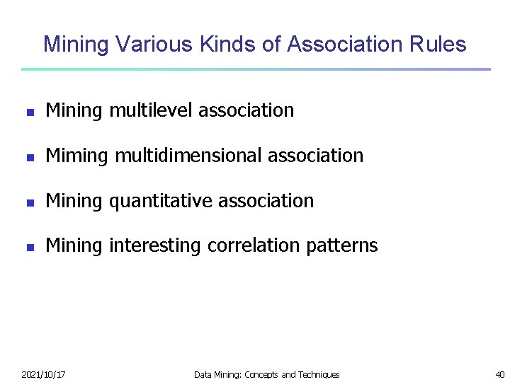 Mining Various Kinds of Association Rules n Mining multilevel association n Miming multidimensional association