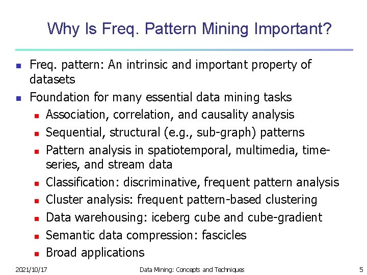 Why Is Freq. Pattern Mining Important? n n Freq. pattern: An intrinsic and important