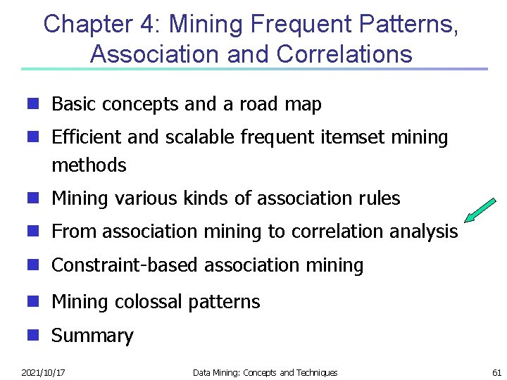 Chapter 4: Mining Frequent Patterns, Association and Correlations n Basic concepts and a road