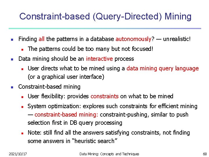 Constraint-based (Query-Directed) Mining n Finding all the patterns in a database autonomously? — unrealistic!