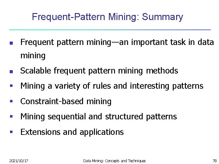 Frequent-Pattern Mining: Summary n Frequent pattern mining—an important task in data mining n Scalable