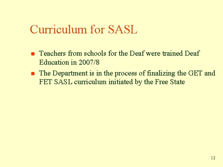 Curriculum for SASL Teachers from schools for the Deaf were trained Deaf Education in Curriculum for SASL Teachers from schools for the Deaf were trained Deaf Education in