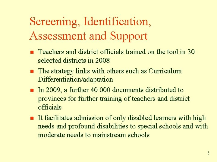 Screening, Identification, Assessment and Support Teachers and district officials trained on the tool in Screening, Identification, Assessment and Support Teachers and district officials trained on the tool in