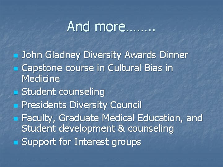 And more……. . n n n John Gladney Diversity Awards Dinner Capstone course in