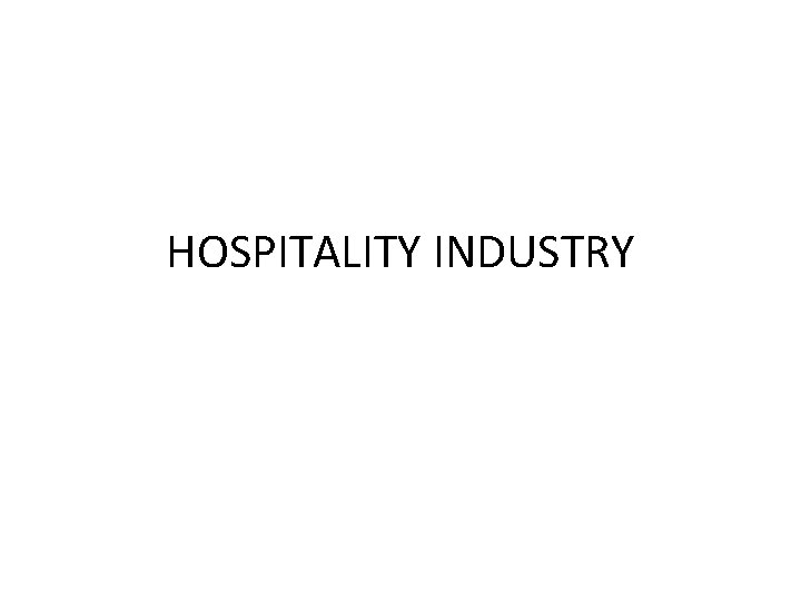 HOSPITALITY INDUSTRY 