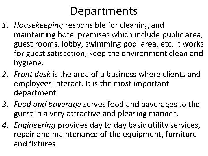 Departments 1. Housekeeping responsible for cleaning and maintaining hotel premises which include public area,